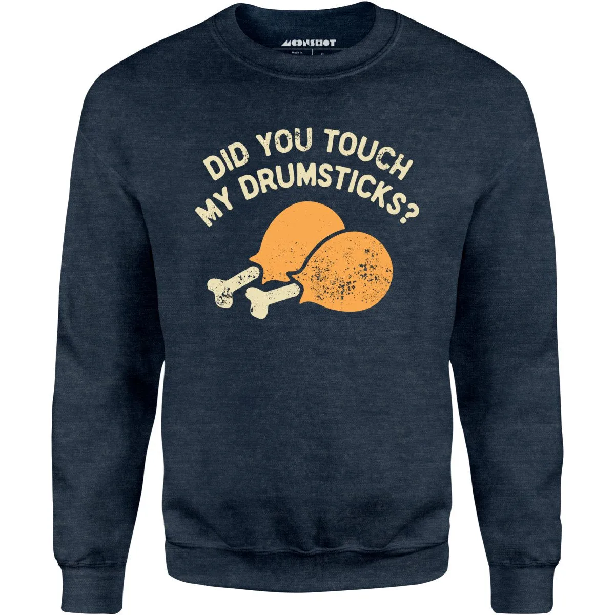 Did You Touch My Drumsticks? - Unisex Sweatshirt