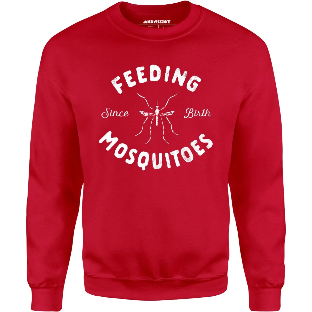 Feeding Mosquitoes Since Birth - Unisex Sweatshirt