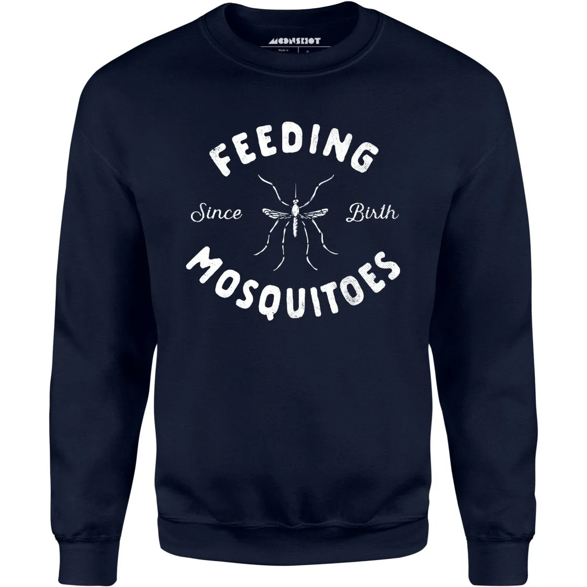 Feeding Mosquitoes Since Birth - Unisex Sweatshirt