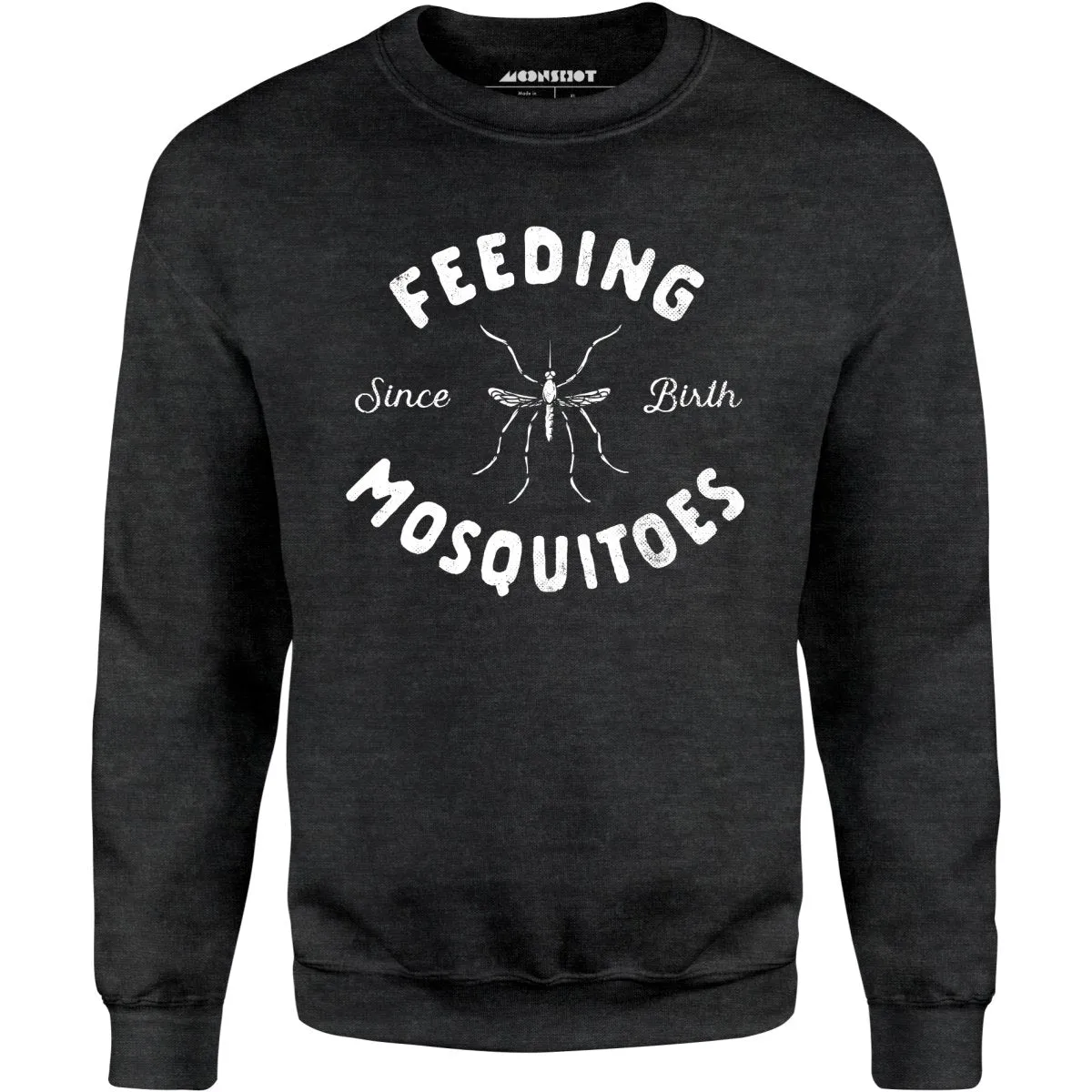 Feeding Mosquitoes Since Birth - Unisex Sweatshirt