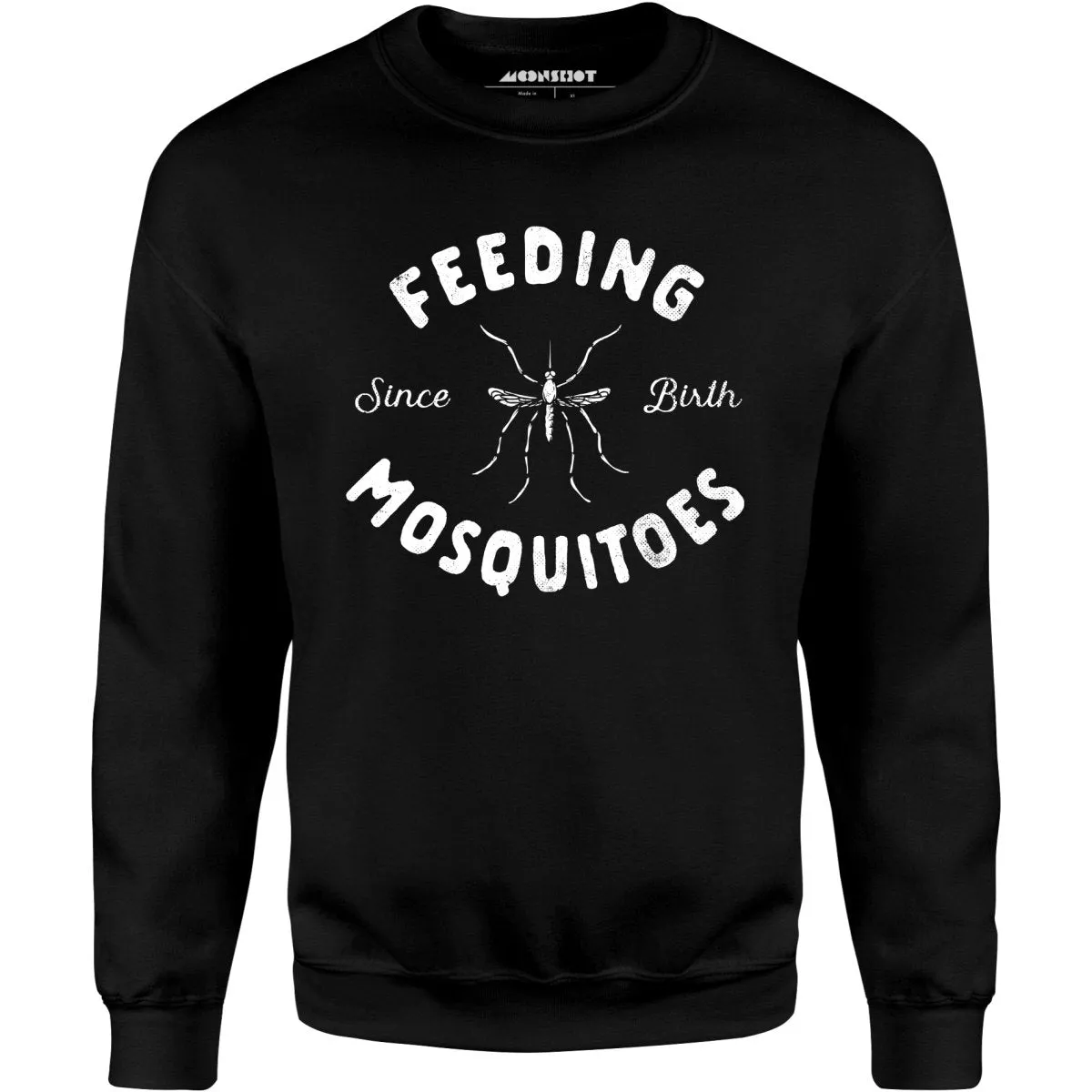 Feeding Mosquitoes Since Birth - Unisex Sweatshirt