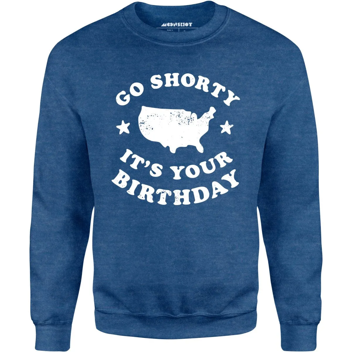 Go Shorty It's Your Birthday - Unisex Sweatshirt