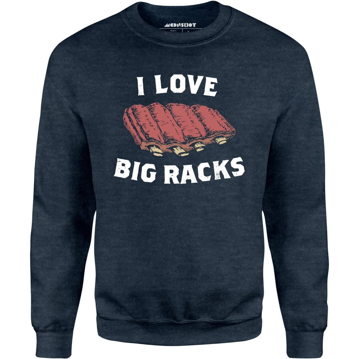 I Love Big Racks - Unisex Sweatshirt