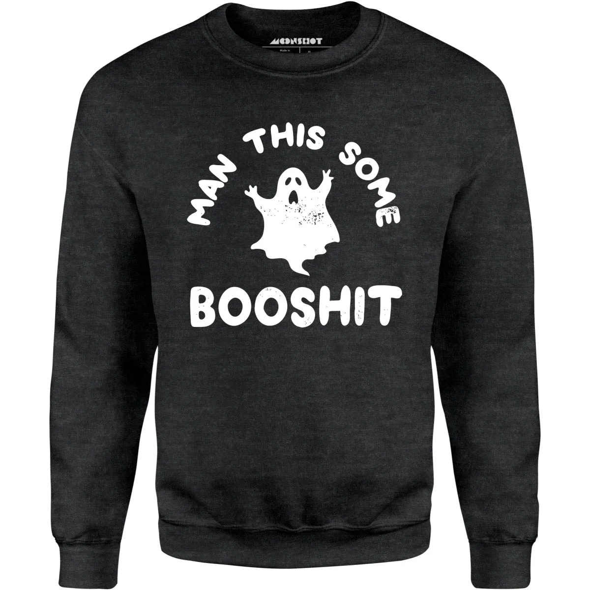 Man This Some Booshit - Unisex Sweatshirt