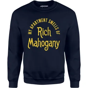 My Apartment Smells of Rich Mahogany - Unisex Sweatshirt