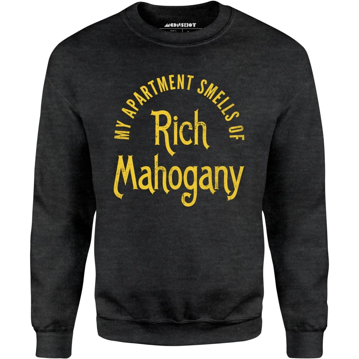 My Apartment Smells of Rich Mahogany - Unisex Sweatshirt