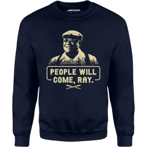 People Will Come, Ray - Unisex Sweatshirt